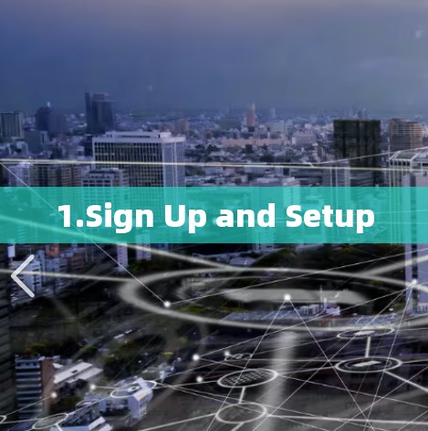 1.Sign Up and Setup 1.Sign Up and Setup