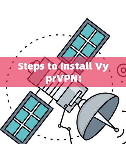 Steps to Install VyprVPN: Steps to Install VyprVPN: