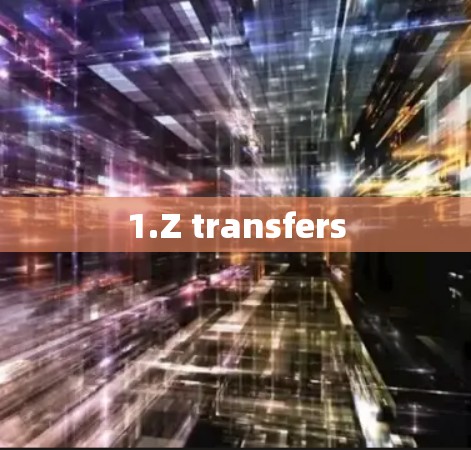 1.Z transfers 1.Z transfers